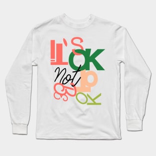 It’s ok not to be ok Long Sleeve T-Shirt